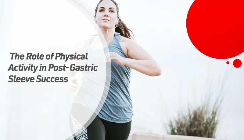 The Role of Physical Activity in Post-Gastric Sleeve Success