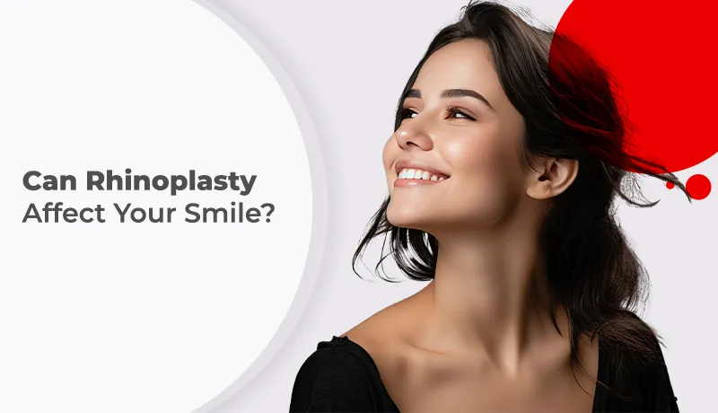 Can Rhinoplasty Affect Your Smile?