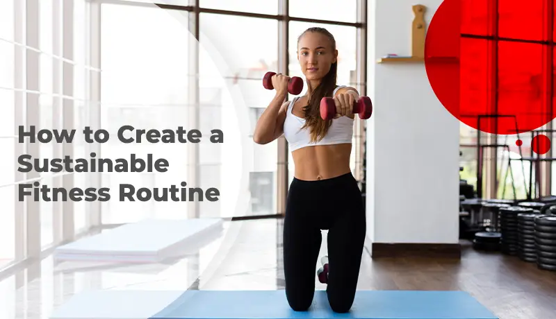 How to Create a Sustainable Fitness Routine Ekol Hospitals