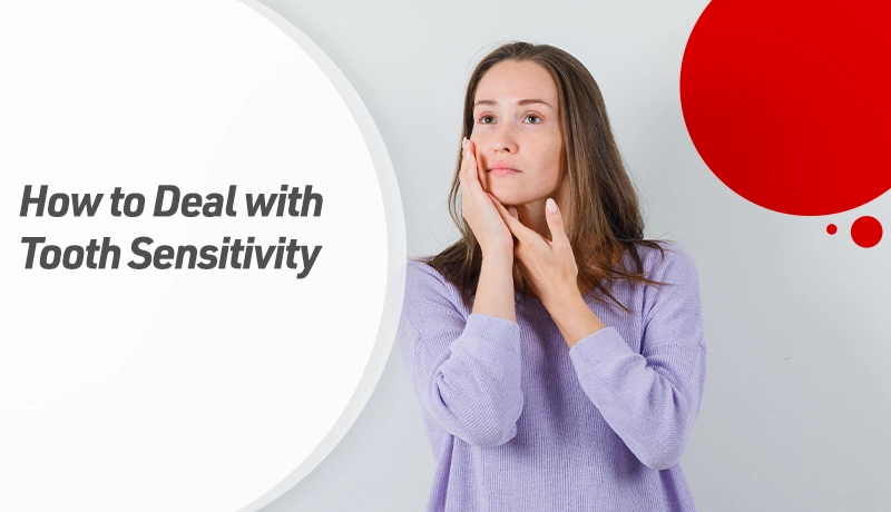 How to Deal with Tooth Sensitivity