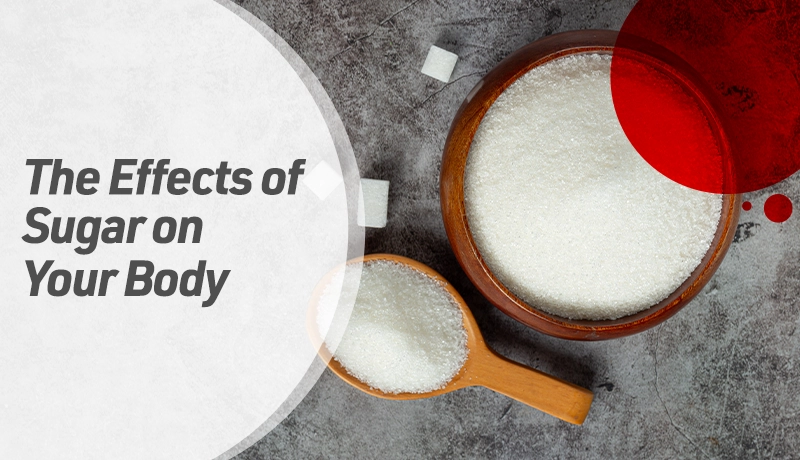 The Effects of Sugar on Your Body